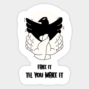 Fake It Tıl You Make It Sticker